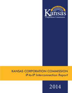 KANSAS CORPORATION COMMISSION IP-to-IP Interconnection Report 2014  REPORT ON IP-­‐TO-­‐IP INTERCONNECTION
