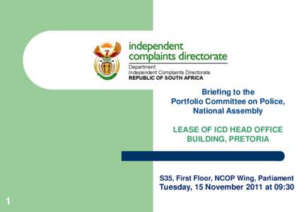 Briefing to the Portfolio Committee on Police, National Assembly LEASE OF ICD HEAD OFFICE BUILDING, PRETORIA