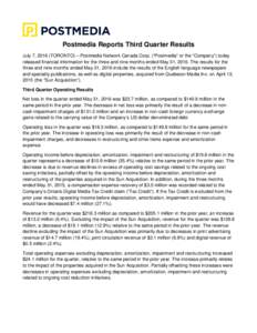 Postmedia Reports Third Quarter Results July 7, 2016 (TORONTO) – Postmedia Network Canada Corp. (“Postmedia” or the “Company”) today released financial information for the three and nine months ended May 31, 20