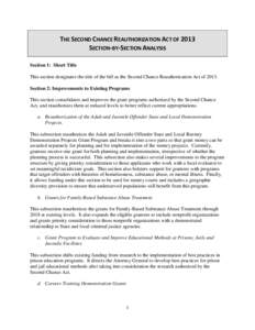 THE SECOND CHANCE REAUTHORIZATION ACT OF 2013 SECTION-BY-SECTION ANALYSIS Section 1: Short Title This section designates the title of the bill as the Second Chance Reauthorization Act of[removed]Section 2: Improvements to 