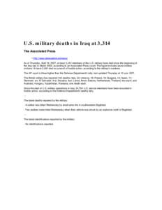 U.S. military deaths in Iraq at 3,314 The Associated Press  http://www.defenselink.mil/news/ As of Thursday, April 19, 2007, at least 3,314 members of the U.S. military have died since the beginning of the Iraq war in 