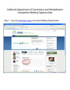 California Department of Corrections and Rehabilitation Competitive Bidding Opportunities Step 1: Log onto www.dgs.ca.gov and select Bidding Opportunities.  Step 2: Select Corrections and Rehabilitation to view exclusiv