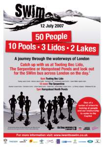 12 JulyPeople 10 Pools • 3 Lidos • 2 Lakes A journey through the waterways of London Catch up with us at Tooting Bec Lido,