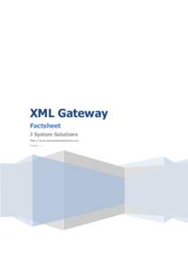 XML Gateway Factsheet J System Solutions http://www.javasystemsolutions.com Version 1.1