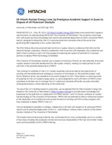 GE Hitachi Nuclear Energy Lines Up Prestigious Academic Support in Quest to Dispose of UK Plutonium Stockpile University of Manchester and GEH Sign MOU MANCHESTER, U.K. —May 29, 2012—GE Hitachi Nuclear Energy (GEH) t