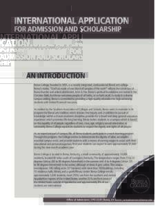 INTERNATIONAL APPLICATION FOR ADMISSION AND SCHOLARSHIP AN INTRODUCTION Berea College, founded in 1855, is a racially integrated, coeducational liberal arts college. Berea’s motto, “God has made of one blood all peop