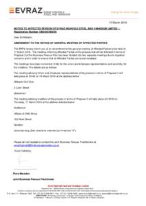 15 March 2016 NOTICE TO AFFECTED PERSON OF EVRAZ HIGHVELD STEEL AND VANADIUM LIMITED – Registration NumberDear Sir/Madam, AMENDMENT TO THE NOTICE OF GENERAL MEETING OF AFFECTED PARTIES The BRPs hereby i