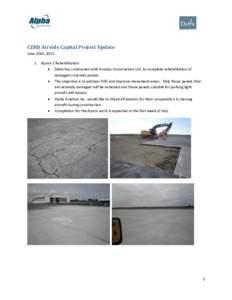 CZBB Airside Capital Project Update June 10th, Apron 1 Rehabilitation  Delta has contracted with Arsalan Construction Ltd. to complete rehabilitation of damaged concrete panels.  The objective is to address