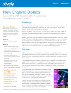 New England Biolabs Accelerating DNA Research with IoT-Connected, Self-Service Enzyme Freezers Challenge Customer Profile New England Biolabs produces