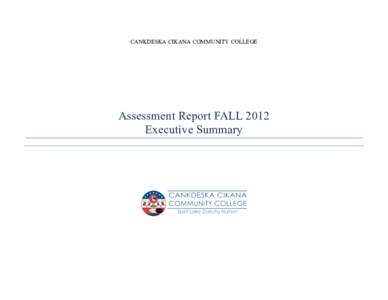 CANKDESKA CIKANA COMMUNITY COLLEGE  Assessment Report FALL 2012 Executive Summary  Contents