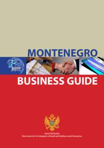 MONTENEGRO BUSINESS GUIDE MONTENEGRO Directorate for Development of Small and Medium-sized Enterprises