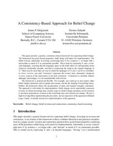 A Consistency-Based Approach for Belief Change James P. Delgrande School of Computing Science, Simon Fraser University Burnaby, B.C., Canada V5A 1S6 