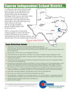 Conroe Independent School District… is a 348 square mile school district located in the Houston, Texas metropolitan area. The geographic areas of the District are diverse and include The Woodlands, Oak Ridge North, Con