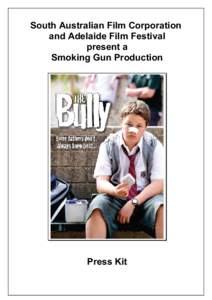 South Australian Film Corporation and Adelaide Film Festival present a Smoking Gun Production  Press Kit