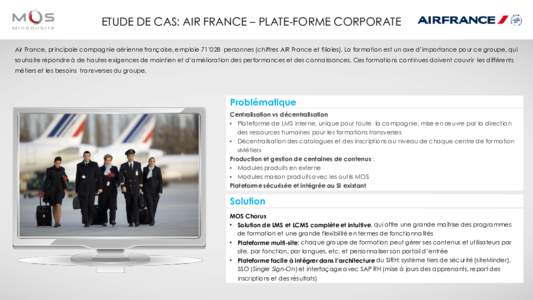 ETUDE DE CAS: AIR FRANCE – PLATE-FORME CORPORATE Air France, principale compagnie aérienne française, emploie 71’028 personnes (chiffres AIR France et filiales). La formation est un axe d’importance pour ce group
