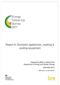 Report 9: Domestic appliances, cooking & cooling equipment Prepared by BRE on behalf of the Department of Energy and Climate Change December 2013