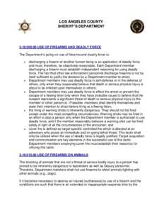 LOS ANGELES COUNTY SHERIFF’S DEPARTMENTUSE OF FIREARMS AND DEADLY FORCE The Department’s policy on use of firearms and deadly force is: 