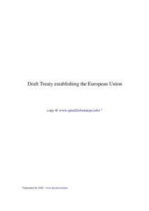 Draft Treaty establishing the European Union  copy @ www.spinellisfootsteps.info/ 1 1 Generated