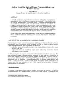 An Overview of the National Theses Program at Library and Archives Canada Sharon Reeves Manager, Theses Canada, Library and Archives Canada, Ottawa ABSTRACT A centrally coordinated program for theses accepted at Canadian