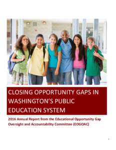 CLOSING OPPORTUNITY GAPS IN WASHINGTON’S PUBLIC EDUCATION SYSTEM 2016 Annual Report from the Educational Opportunity Gap Oversight and Accountability Committee (EOGOAC)