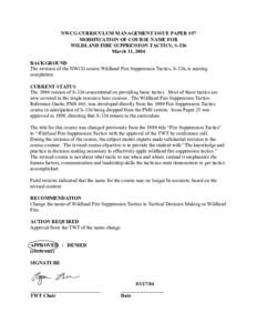 NWCG CURRICULUM MANAGEMENT ISSUE PAPER #57 MODIFICATION OF COURSE NAME FOR WILDLAND FIRE SUPPRESSION TACTICS, S-336 March 11, 2004 BACKGROUND The revision of the NWCG course Wildland Fire Suppression Tactics, S-336, is n