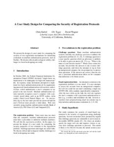 A User Study Design for Comparing the Security of Registration Protocols Chris Karlof J.D. Tygar David Wagner {ckarlof, tygar, daw}@cs.berkeley.edu University of California, Berkeley