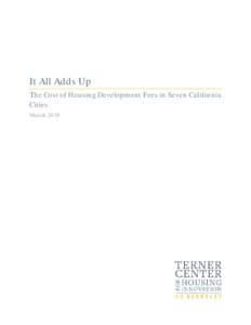 It All Adds Up The Cost of Housing Development Fees in Seven California Cities March 2018  About the Terner Center