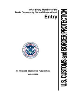 What Every Member of the Trade Community Should Know About: Entry  AN INFORMED COMPLIANCE PUBLICATION