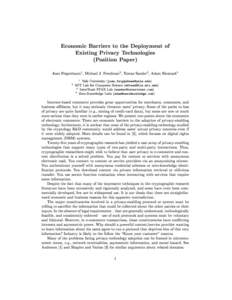 Economic Barriers to the Deployment of Existing Privacy Technologies (Position Paper) Joan Feigenbaum1 , Michael J. Freedman2 , Tomas Sander3 , Adam Shostack4 1