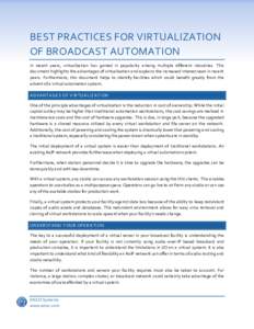 BEST PRACTICES FOR VIRTUALIZATION OF BROADCAST AUTOMATION In recent years, virtualization has gained in popularity among multiple different industries. This document highlights the advantages of virtualization and explai