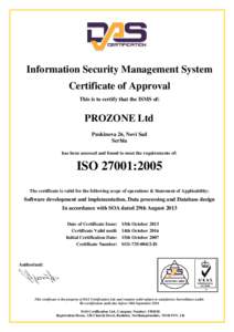 Information Security Management System Certificate of Approval This is to certify that the ISMS of: PROZONE Ltd Puskinova 26, Novi Sad