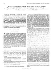 1422  IEEE/ACM TRANSACTIONS ON NETWORKING, VOL. 18, NO. 5, OCTOBER 2010 Queue Dynamics With Window Flow Control Ao Tang, Member, IEEE, Lachlan L. H. Andrew, Senior Member, IEEE, Krister Jacobsson, Karl H. Johansson,