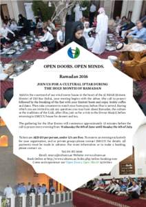 OPEN DOORS. OPEN MINDS. Ramadan 2016 JOIN US FOR A CULTURAL IFTAR DURING THE HOLY MONTH OF RAMADAN Held in the courtyard of our wind-tower house in the heart of the Al Fahidi Historic District of Old Bur Dubai, your even