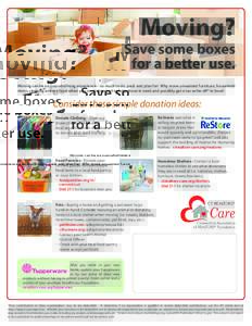 Moving?  Save some boxes for a better use. Moving can be an overwhelming experience – so much to do, pack and plan for! Why move unwanted furniture, household items, clothing or even food when you could donate it to he