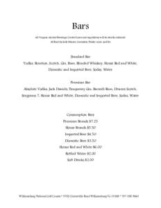 Bars All Virginia Alcohol Beverage Control Laws and regulations will be strictly enforced. All Bars Include Mixers, Garnishes, Plastic ware, and Ice Standard Bar Vodka, Bourbon, Scotch, Gin, Rum, Blended Whiskey, House R