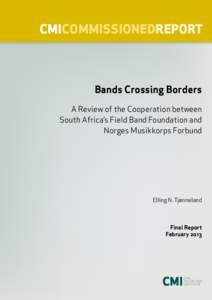 CMICommissionedREPORT  Bands Crossing Borders A Review of the Cooperation between South Africa’s Field Band Foundation and Norges Musikkorps Forbund