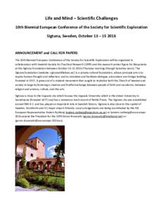 Life and Mind – Scientific Challenges 10th Biennial European Conference of the Society for Scientific Exploration Sigtuna, Sweden, October 13 – ANNOUNCEMENT and CALL FOR PAPERS The 10th Biennial European Conf