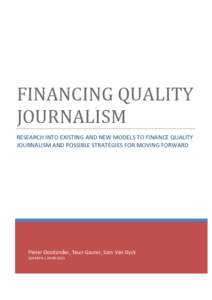 FINANCING QUALITY JOURNALISM RESEARCH INTO EXISTING AND NEW MODELS TO FINANCE QUALITY JOURNALISM AND POSSIBLE STRATEGIES FOR MOVING FORWARD  Pieter Oostlander, Teun Gauter, Sam Van Dyck