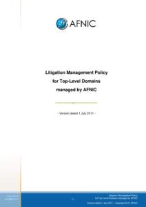 Litigation Management Policy for Top-Level Domains managed by AFNICVersion dated 1 July 2011 -