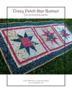 Crazy Patch Star Runner Tutorial by Konda Luckau ©July 2009 Moose on the Porch Quilts www.moosequilts.com