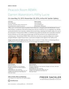 MEDIA IMAGES  Peacock Room REMIX: Darren Waterston’s Filthy Lucre On view May 16, 2015–November 29, 2016, Arthur M. Sackler Gallery Interviews: