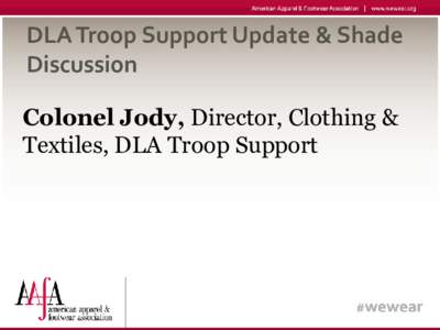 DLA Troop Support Update & Shade Discussion Colonel Jody, Director, Clothing & Textiles, DLA Troop Support  Class II
