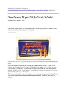 The following review was accessed at: http://www.shootingtimes.com[removed]ammunition_st_newbullet_200809/ on[removed]New Barnes Tipped Triple-Shock X-Bullet by Lane Pearce • January 4, 2011 •