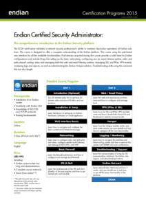 Certification Programs 2015 www.endian.com Endian Certified Security Administrator: The comprehensive introduction to the Endian Security platform The ECSA certification validates a network security professional‘s abil
