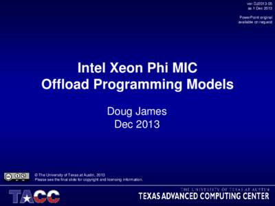 ver DJ2013-05 as 1 Dec 2013 PowerPoint original available on request  Intel Xeon Phi MIC