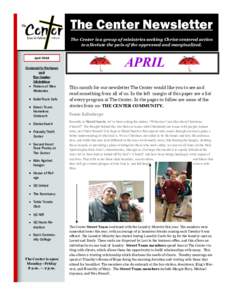 The Center Newsletter The Center is a group of ministries seeking Christ-centered action to alleviate the pain of the oppressed and marginalized. APRIL