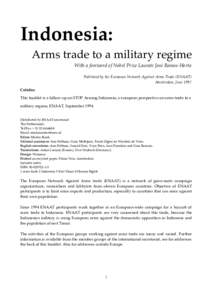 Indonesia: Arms trade to a military regime With a foreword of Nobel Prize Laurate José Ramos-Horta Published by the European Network Against Arms Trade (ENAAT) Amsterdam, June 1997 Colofon