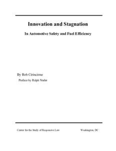 Innovation and Stagnation In Automotive Safety and Fuel Efficiency By Rob Cirincione Preface by Ralph Nader