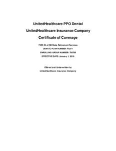 UnitedHealthcare PPO Dental UnitedHealthcare Insurance Company Certificate of Coverage FOR: St of NC State Retirement Services DENTAL PLAN NUMBER: P3271 ENROLLING GROUP NUMBER: 708788
