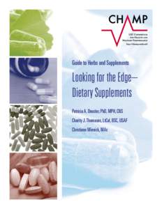 Guide to Herbs and Supplements  Looking for the Edge– Dietary Supplements Patricia A. Deuster, PhD, MPH, CNS Charity J. Thomasos, LtCol, BSC, USAF